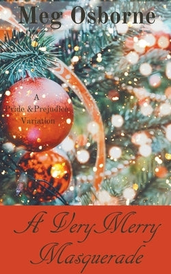 A Very Merry Masquerade: A Pride and Prejudice Variation Novella by Osborne, Meg