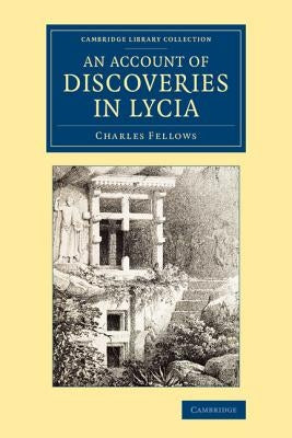 An Account of Discoveries in Lycia by Fellows, Charles