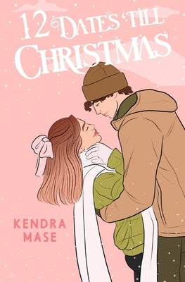 12 Dates Till Christmas by Mase, Kendra