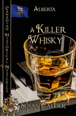 A Killer Whisky: Alberta by Calder, Susan