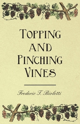 Topping and Pinching Vines by Bioletti, Frederic T.