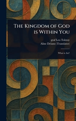 The Kingdom of God is Within You by Tolstoy, Leo Graf
