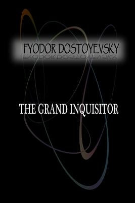 The Grand Inquisitor by Dostoyevsky, Fyodor