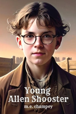 Young Allen Shooster: The Great Frontier by Champey, M. E.