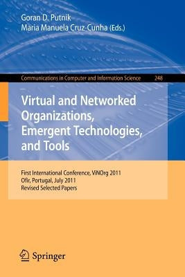 Virtual and Networked Organizations, Emergent Technologies and Tools: First International Conference, Vinorg 2011, Ofir, Portugal, July 6-8, 2011. Rev by Putnik, Goran D.