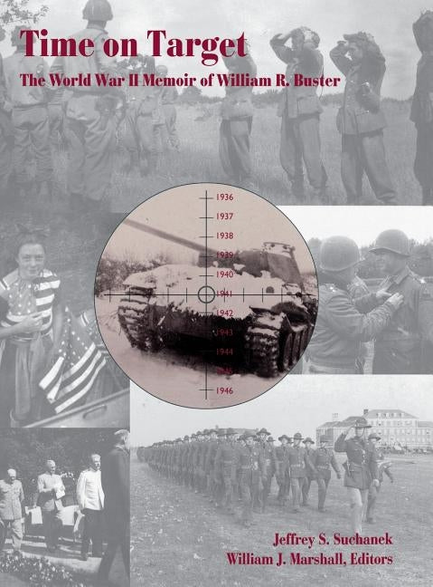 Time on Target: The World War II Memoir of William R. Buster by Buster, William R.