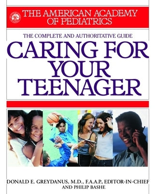 American Academy of Pediatrics Caring for Your Teenager by Greydanus, Donald