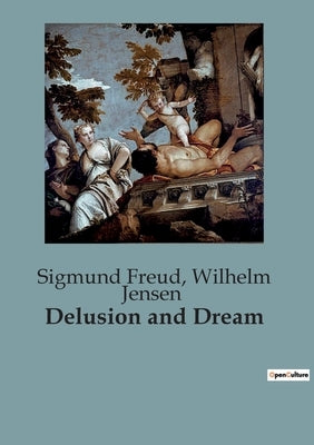Delusion and Dream by Freud, Sigmund