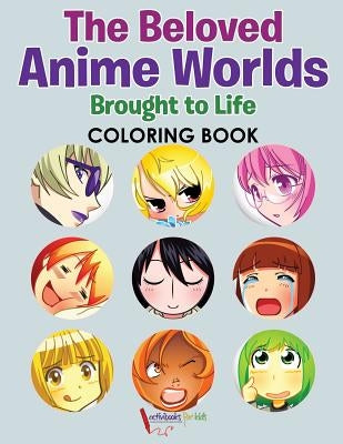 The Beloved Anime Worlds Brought to Life Coloring Book by For Kids, Activibooks