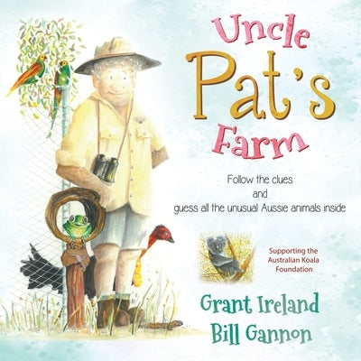 Uncle Pat's Farm: Follow the clues and guess all the unusual Aussie animals inside by Ireland, Grant
