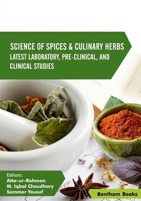 Science of Spices & Culinary Herbs: Latest Laboratory, Pre-clinical, and Clinical Studies: Volume 4 by Choudhary, M. Iqbal