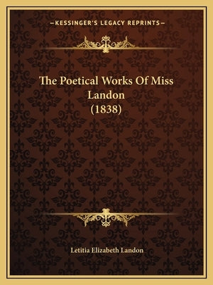 The Poetical Works of Miss Landon (1838) by Landon, Letitia Elizabeth