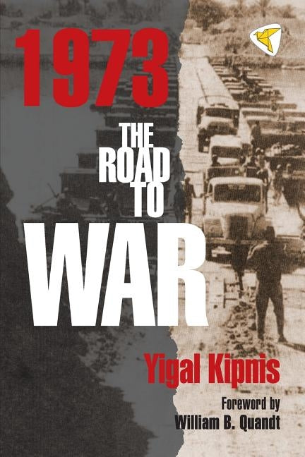 1973: The Road to War by Kipnis, Yigal
