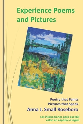 Experience Poems and Pictures: Poetry that Paints Pictures that Speak by Roseboro, Anna J. Small