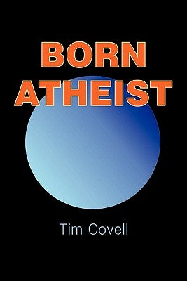 Born Atheist by Covell, Tim