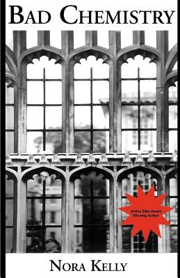 Bad Chemistry: A Gillian Adams Mystery by Kelly, Nora