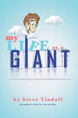 My Life as a Giant by Tindall, Steve