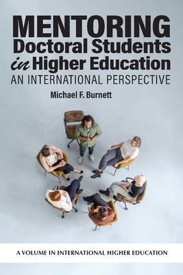 Mentoring Doctoral Students in Higher Education: An International Perspective by Burnett, Michael F.