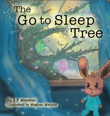 The Go to Sleep Tree by Meyette, E. F.