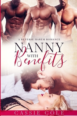 Nanny With Benefits: A Reverse Harem Romance by Cole, Cassie