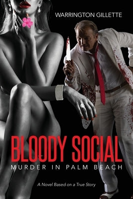 Bloody Social: Murder in Palm Beach by Gillette, Warrington