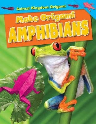 Make Origami Amphibians by Owen, Ruth