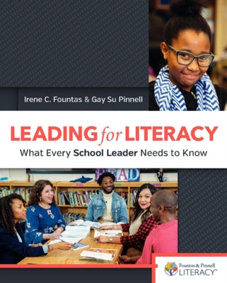 Leading for Literacy: What Every School Leader Needs to Know by Fountas, Irene