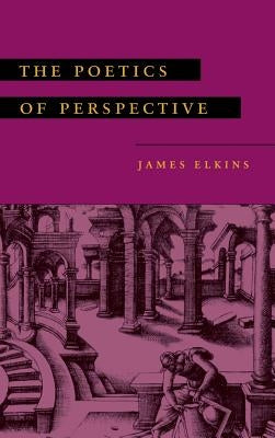 The Poetics of Perspective by Elkins, James