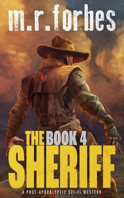 The Sheriff 4: A post-apocalyptic sci-fi western by Forbes, M. R.