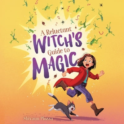 A Reluctant Witch's Guide to Magic by Plozza, Shivaun