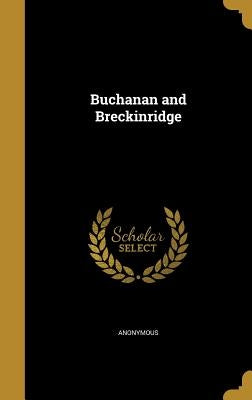 Buchanan and Breckinridge by Anonymous