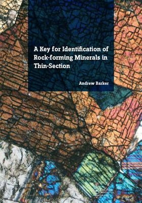 A Key for Identification of Rock-Forming Minerals in Thin Section by Barker, Andrew J.
