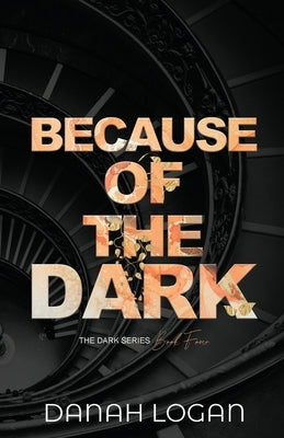 Because of the Dark (Discreet Cover): A Dark Hidden Identity Romantic Suspense Novel by Logan, Danah