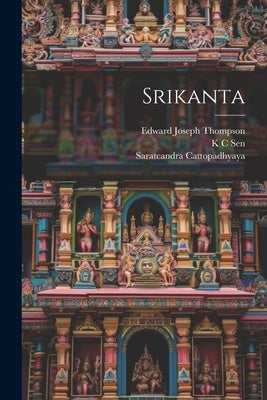 Srikanta by Thompson, Edward Joseph