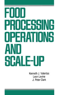 Food Processing Operations and Scale-Up by Valentas, Kenneth J.