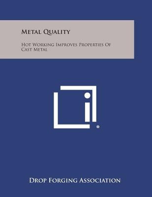 Metal Quality: Hot Working Improves Properties of Cast Metal by Drop Forging Association