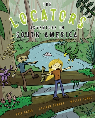 The Locators: Adventure in South America by Bauer, Kyle