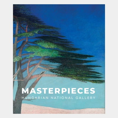 Masterpieces of the Hungarian National Gallery by Radványi, Orsolya