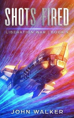 Shots Fired: Liberation War Book 9 by Walker, John