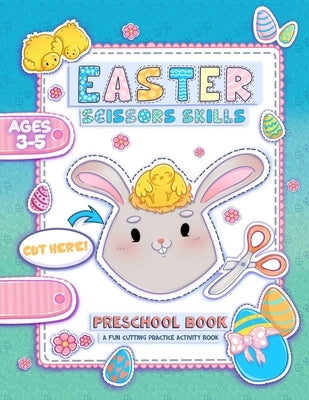 Easter Scissor Skills: A Fun Cutting and Coloring Activity Book for Toddlers and Kids ages 3-5 with More than 50 Easter illustrations with rabbits, ch by Learning, Special Art