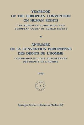 Yearbook of the European Convention on Human Rights / Annuaire de la Convention Europeenne Des Droits de l'Homme: The European Commission and European by Loparo, Kenneth A.