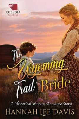 The Wyoming Trail Bride: A Western Historical Romance Book by Lee Davis, Hannah
