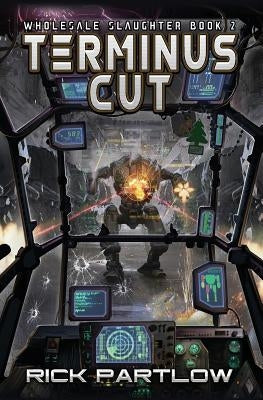 Terminus Cut: Wholesale Slaughter Book Two by Partlow, Rick