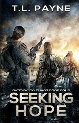 Seeking Hope: A Post Apocalyptic EMP Survival Thriller by Payne, T. L.