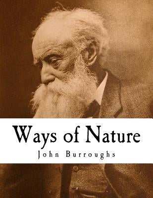 Ways of Nature: John Burroughs by Burroughs, John