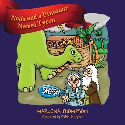 Noah and a Dinosaur Named Tyron by Thompson, Marlena