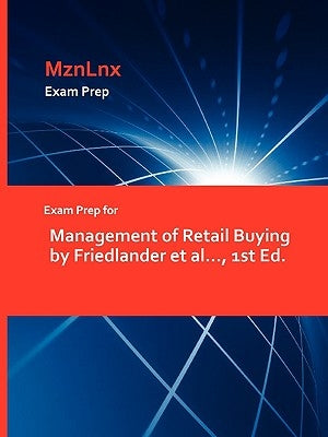 Exam Prep for Management of Retail Buying by Friedlander et al..., 1st Ed. by Friedlander Et Al, Et Al