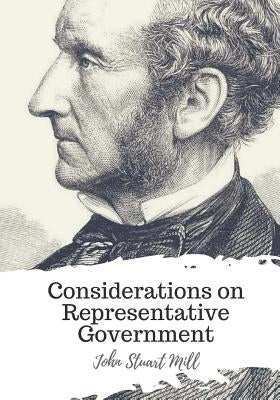 Considerations on Representative Government by Mill, John Stuart