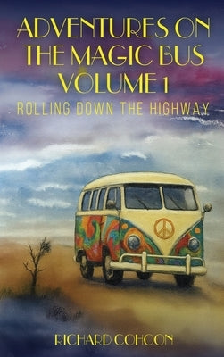 Adventures On The Magic Bus: Rolling Down the Highway (Volume 1) by Cohoon, Richard M.