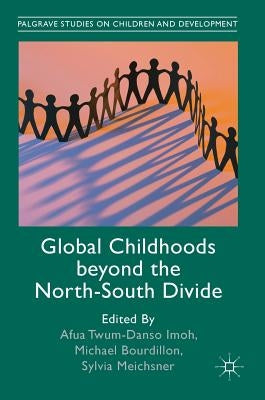 Global Childhoods Beyond the North-South Divide by Twum-Danso Imoh, Afua